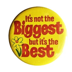 Vintage Reproduction It's Not the Biggest but It's the Best Small Pinback Button | 1.25" Diameter